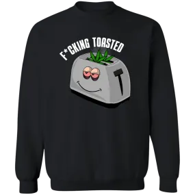 F*cking Toasted Sweatshirt